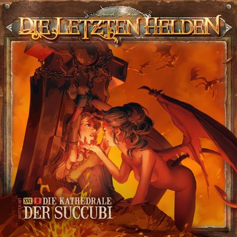 Hörbüch “Die Letzten Helden, Folge 16: Episode 2 - Die Kathedrale der Succubi – David Holy”