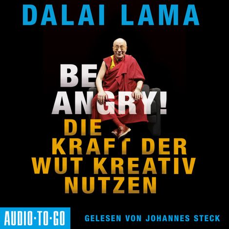 Hörbüch “Be Angry - Die Kraft der Wut kreativ nutzen (Ungekürzt) – Dalai Lama”