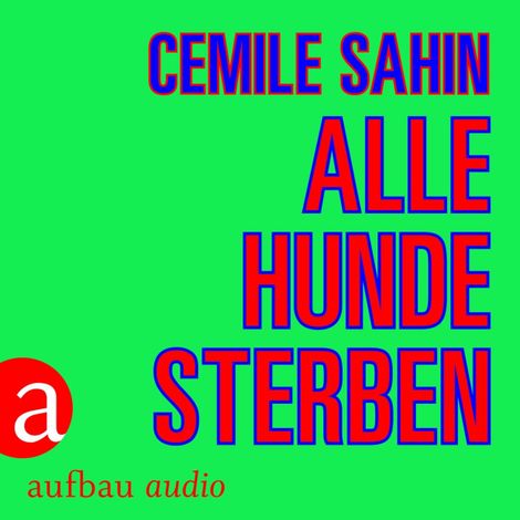 Hörbüch “Alle Hunde sterben (Ungekürzt) – Cemile Sahin”