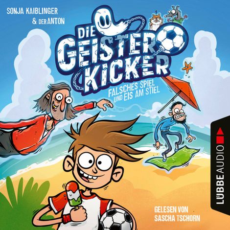 Hörbüch “Falsches Spiel und Eis am Stiel - Die Geisterkicker, Teil 2 (Ungekürzt) – Sonja Kaiblinger”