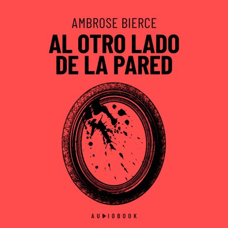 Hörbüch “Al Otro Lado De La Pared (Completo) – Ambrose Bierce”