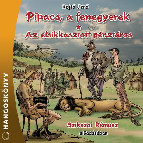 Hörbüch “Pipacs, a fenegyerek / Az elsikkasztott pénztáros (Teljes) – Jenő Rejtő”