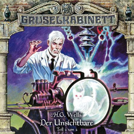 Hörbüch “Gruselkabinett, Folge 121: Der Unsichtbare (Teil 2 von 2) – H.G. Wells”