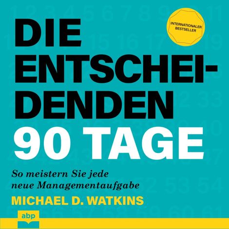 Hörbüch “Die entscheidenden 90 Tage - So meistern Sie jede neue Managementaufgabe (Ungekürzt) – Michael D. Watkins”