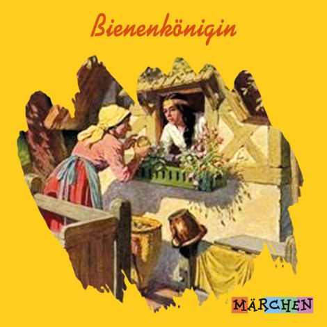 Hörbüch “Bienenkönigin (ungekürzt) – Jacob und Wilhelm Grimm”
