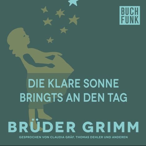 Hörbüch “Die klare Sonne bringts an den Tag – Brüder Grimm”