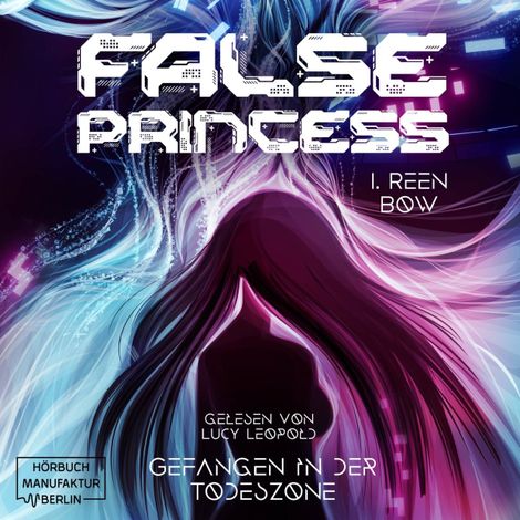 Hörbüch “False Princess - Gefangen in der Todeszone (ungekürzt) – I. Reen Bow”