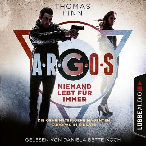 Hörbüch “Niemand lebt für immer - Die geheimsten Geheimagenten Europas im Einsatz - A.R.G.O.S.-Reihe, Teil 1 (Ungekürzt) – Thomas Finn”