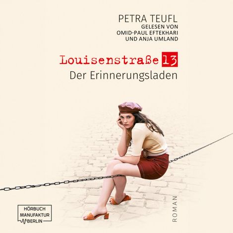 Hörbüch “Der Erinnerungsladen - Louisenstraße 13, Band 1 (ungekürzt) – Petra Teufl”