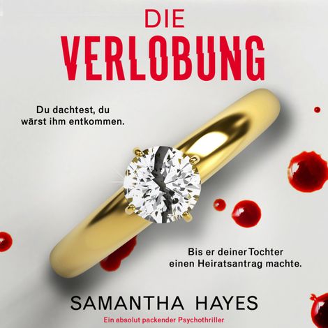 Hörbüch “Die Verlobung - Ein absolut packender Psychothriller (Ungekürzt) – Samantha Hayes”