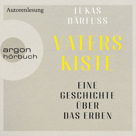 Hörbüch “Vaters Kiste - Eine Geschichte über das Erben (Ungekürzte Autorenlesung) – Lukas Bärfuss”