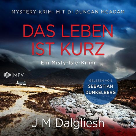 Hörbüch “Das Leben ist kurz: Mystery-Krimi mit DI Duncan McAdam - Ein Misty-Isle-Krimi, Band 1 (ungekürzt) – J M Dalgliesh”