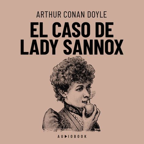 Hörbüch “El caso de Lady Sannox (Completo) – Arthur Conan Doyle”