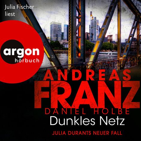 Hörbüch “Dunkles Netz - Julia Durants neuer Fall - Julia Durant ermittelt, Band 25 (Autorisierte Lesefassung) – Andreas Franz, Daniel Holbe”
