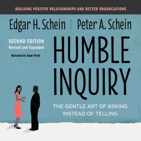 Hörbüch “Humble Inquiry, Second Edition - The Gentle Art of Asking Instead of Telling (Unabridged) – Edgar H. Schein, Peter A. Schein”