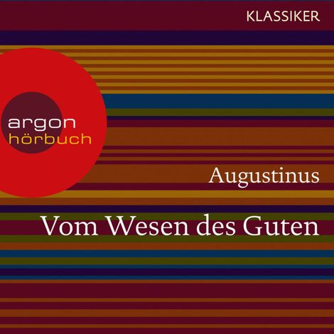 Hörbüch “Augustinus. Vom Wesen des Guten - Worte der Weisheit (Ungekürzte Lesung) – Augustinus”