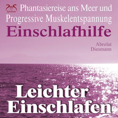Hörbüch “Leichter Einschlafen - Phantasiereise ans Meer mit Progressiver Muskelentspannung - Einschlafhilfe - Hörbuch Schlafen mit Fantasiereise, Entspannungstechnik & Entspannungsmusik 432 HZ – Franziska Diesmann, Torsten Abrolat”