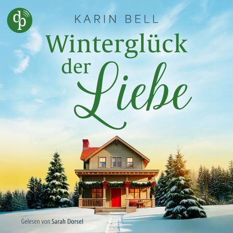 Hörbüch “Winterglück der Liebe | Eine winterliche Wholesome Romance in Little Falls (Ungekürzt) – Karin Bell”