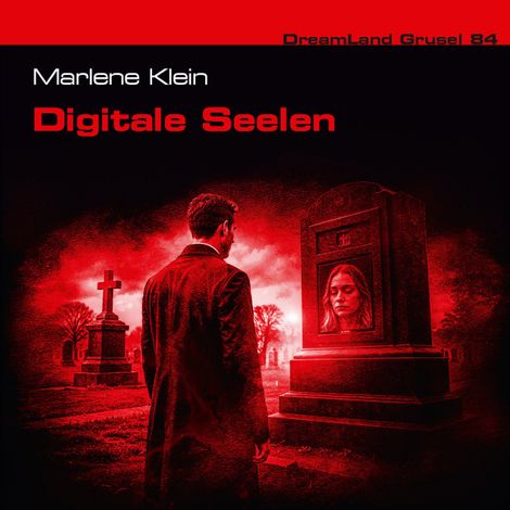 Hörbüch “Dreamland Grusel, Folge 84: Digitale Seelen (ungekürzt) – Marlene Klein, Thomas Birker”