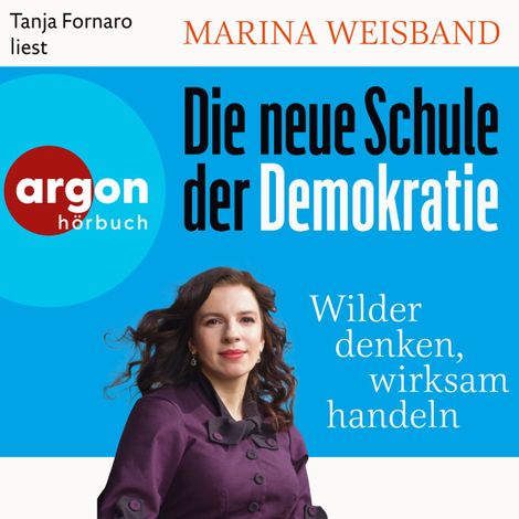 Hörbüch “Die neue Schule der Demokratie - Wilder denken, wirksam handeln (Ungekürzte Lesung) – Marina Weisband, Doris Mendlewitsch”