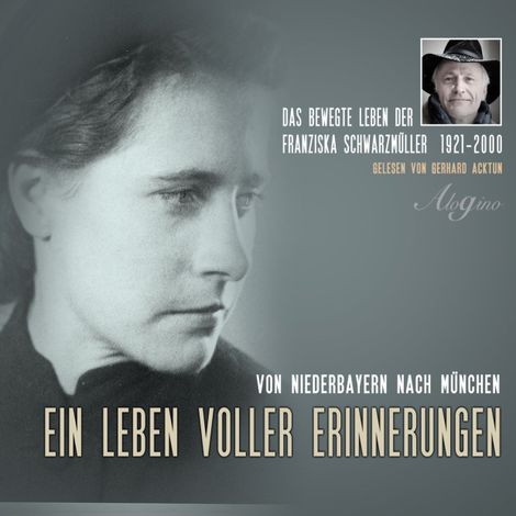 Hörbüch “Das bewegte Leben der Franziska Schwarzmüller - Ein Leben voller Erinnerungen – Franziska Acktun”
