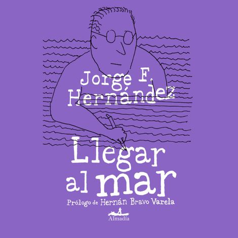 Hörbüch “Llegar al mar (Completo) – Jorge F. Hernández”