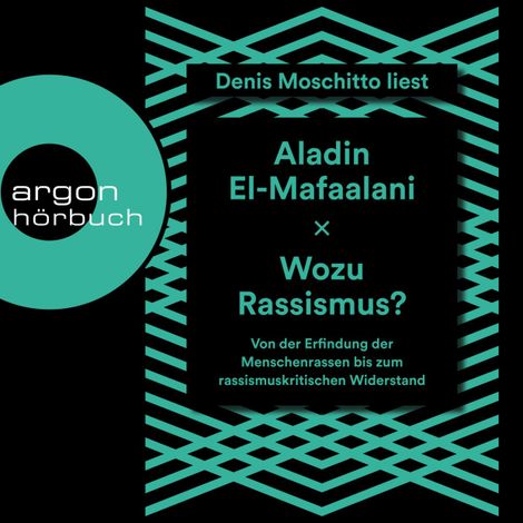 Hörbüch “Wozu Rassismus? - Von der Erfindung der Menschenrassen bis zum rassismuskritischen Widerstand (Ungekürzt) – Aladin El-Mafaalani”