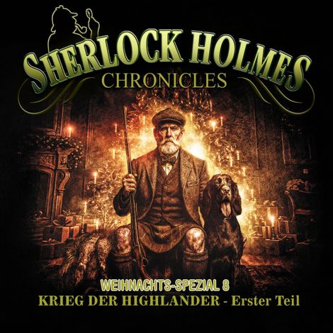 Hörbüch “Sherlock Holmes Chronicles, X-MAS SPECIAL 8: Krieg der Highlander - Erster Teil – Andreas Zwengel”