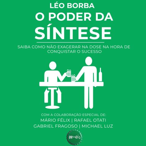 Hörbüch “O poder da síntese - Saiba como não exagerar na dose na hora de conquistar o sucesso - Bar(do)Léo, Livro 1 (Integral) – Léo Borba”