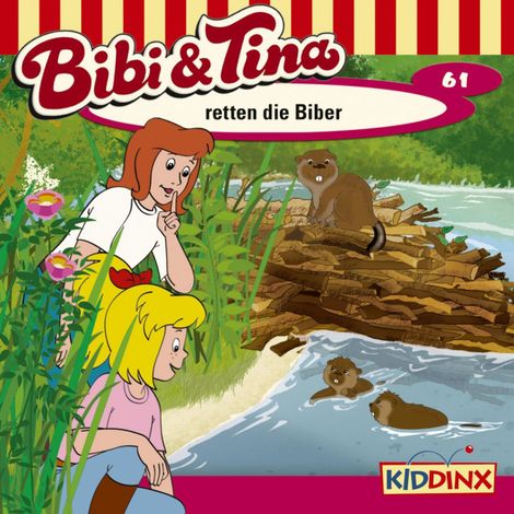 Hörbüch “Bibi & Tina, Folge 61: Bibi und Tina retten die Biber – Markus Dittrich”