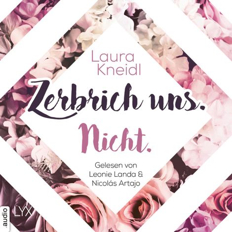 Hörbüch “Zerbrich uns. Nicht. - Berühre mich nicht-Reihe, Teil 4 (Ungekürzt) – Laura Kneidl”