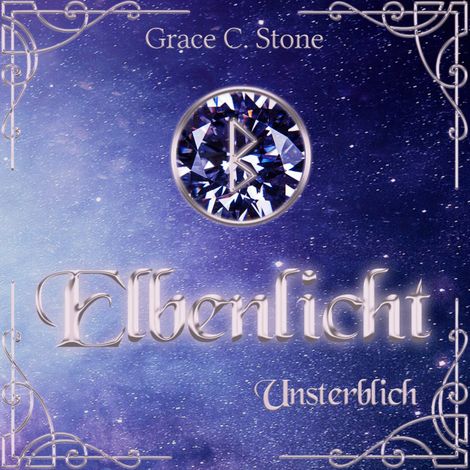 Hörbüch “Unsterblich - Elbenlicht, Band 8 (ungekürzt) – Grace C. Stone”