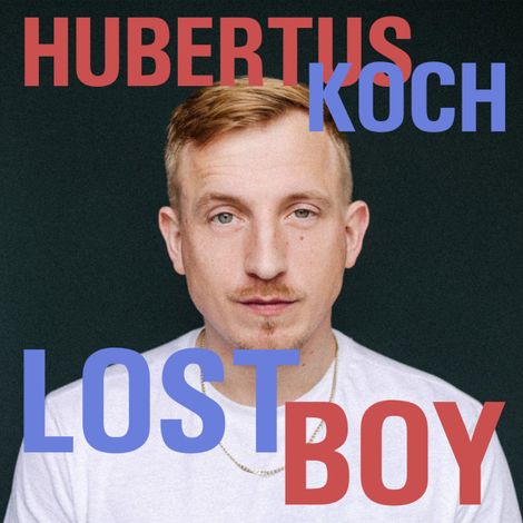 Hörbüch “Lost Boy - Süchtig nach Leben (Ungekürzt) – Hubertus Koch”