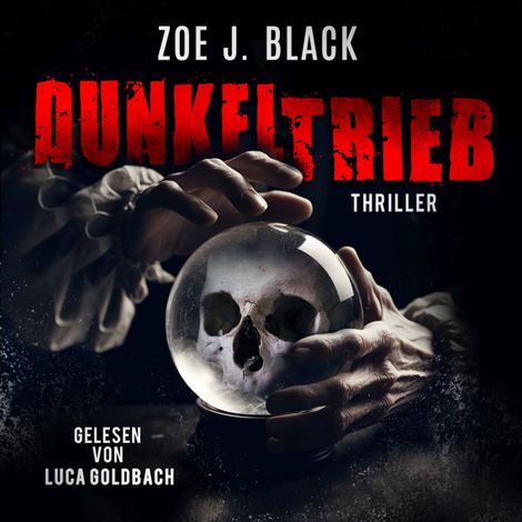 Hörbüch “Dunkeltrieb - Künzel und & Lobenstein-Thriller, Band 16 (ungekürzt) – Zoe J. Black”
