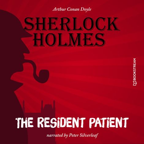 Hörbüch “The Resident Patient (Unabridged) – Sir Arthur Conan Doyle”
