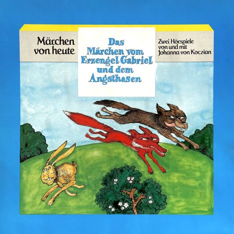 Hörbüch “Das Märchen vom Erzengel Gabriel und dem Angsthasen – Johanna von Koczian”