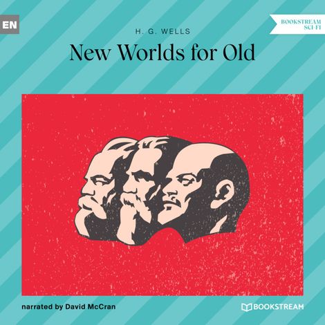 Hörbüch “New Worlds for Old (Unabridged) – H. G. Wells”