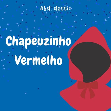 Hörbüch “Abel Classics, Chapeuzinho Vermelho – Charles Perrault”