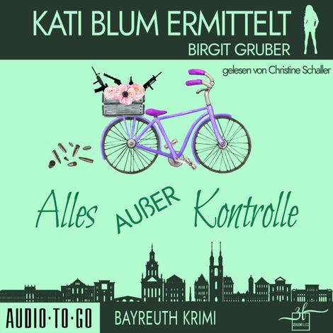 Hörbüch “Alles außer Kontrolle - Kati Blum ermittelt, Band 8 (ungekürzt) – Birgit Gruber”