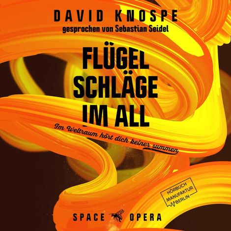 Hörbüch “Flügelschläge im All - Im Weltall hört dich keiner summen (ungekürzt) – David Knospe”
