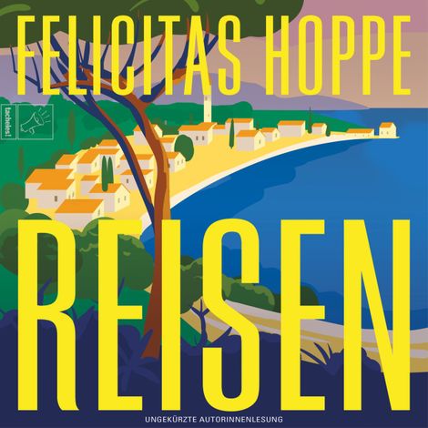 Hörbüch “Reisen - Leben, Band 10 (ungekürzt) – Felicitas Hoppe”