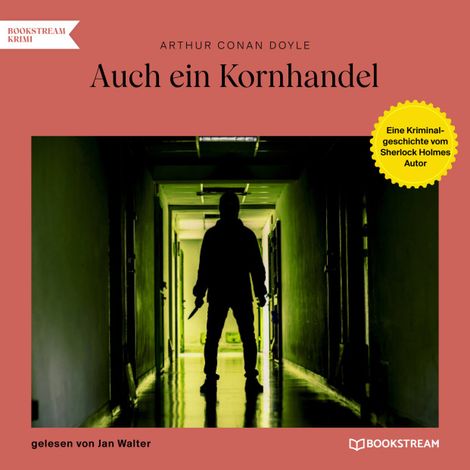 Hörbüch “Auch ein Kornhandel - Eine Kriminalgeschichte vom Sherlock Holmes Autor (Ungekürzt) – Arthur Conan Doyle”