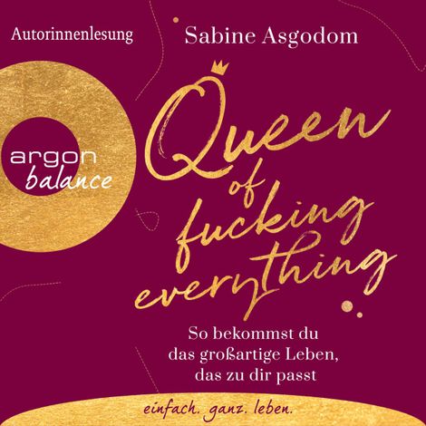 Hörbüch “Queen of Fucking Everything - So bekommst du das großartige Leben, das zu dir passt (Autorinnenlesung) – Sabine Asgodom”