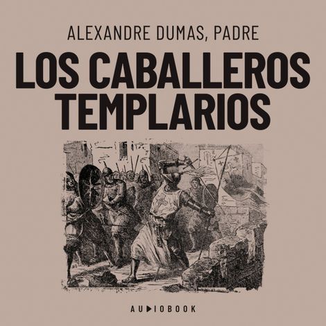 Hörbüch “Los caballeros templarios (Completo) – Padre, Alexandre Dumas”