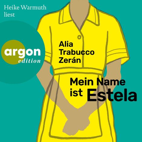 Hörbüch “Mein Name ist Estela (Ungekürzte Lesung) – Alia Trabucco Zerán”