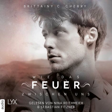 Hörbüch “Wie das Feuer zwischen uns - Romance Elements, Teil 2 (Ungekürzt) – Brittainy Cherry”