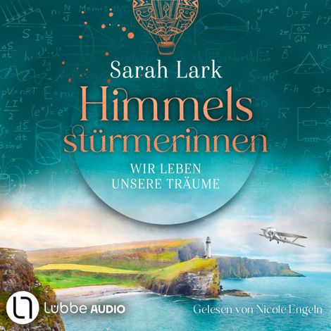 Hörbüch “Wir leben unsere Träume - Himmelsstürmerinnen-Saga, Teil 2 (Gekürzt) – Sarah Lark”