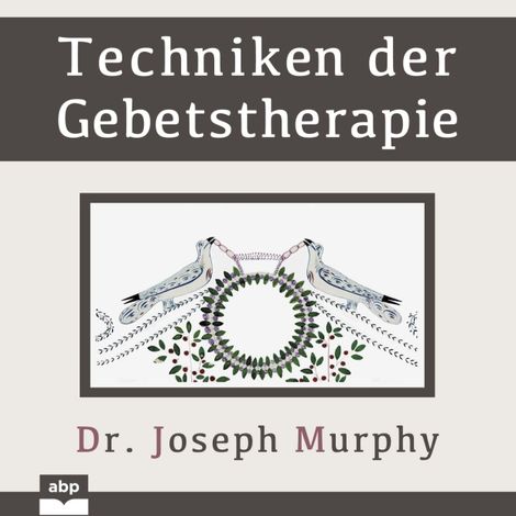 Hörbüch “Techniken der Gebetstherapie (Ungekürzt) – Dr. Joseph Murphy”