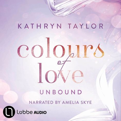 Hörbüch “Unbound - Colours of Love, Part 1 (Unabridged) – Kathryn Taylor”