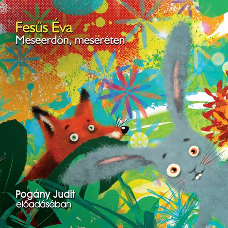 Hörbüch “Meseerdőn, meseréten (teljes) – Fésűs Éva”